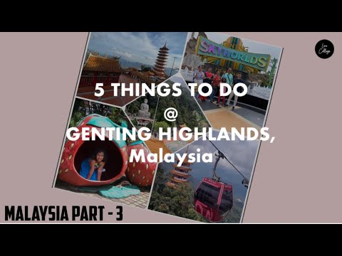 Genting Highlands Malaysia | 5 things to do at Genting Highlands