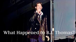 What Happened to B.J. Thomas?