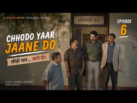 Chhodo Yaar Jaane Do | Episode 6 | छोड़ो यार... जाने दो!| Hindi Comedy Drama Web Series