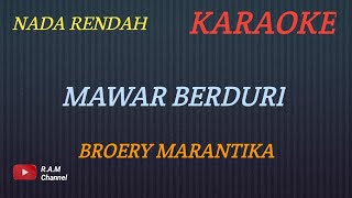Download Lagu MAWAR BERDURI - BROERY MARANTIKA (KARAOKE) NADA RENDAH___BUDI AURA AURA COVER MP3
