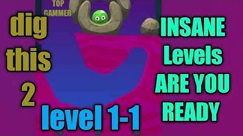 dig this 2 new level Insane Are you Ready? level 1-1 gameplay walkthrough Solution