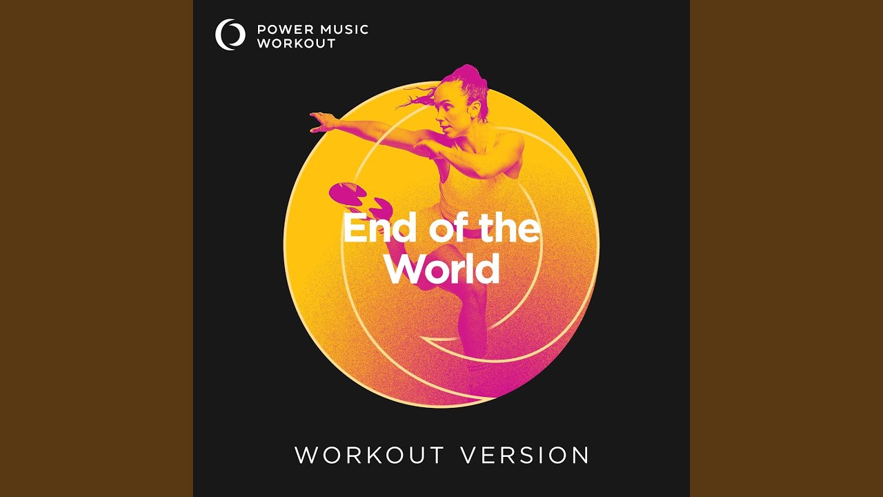 End of the World (Extended Workout Version 128 BPM)