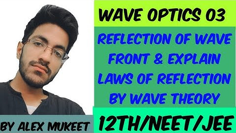 Wave Optics 03_Reflection of Plane Wave Front & Explain the laws of Reflection For 12th/NEET/JEE/IIT