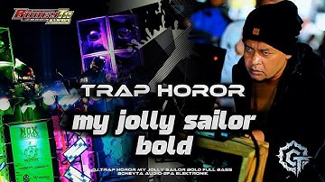 DJ TRAP MY JOLLY SAILOR BOLD FULL BASS - BONEYTA AUDIO - GOGOK PROJECT