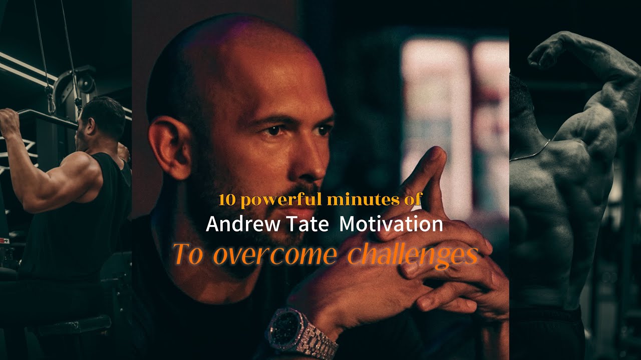 10 Minutes of Andrew Tate Motivation to Conquer Life’s Challenges - YouTube