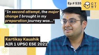 CTwT E535 - UPSC ESE 2021 Topper Kartikay Kaushik | AIR-01 | 2nd attempt