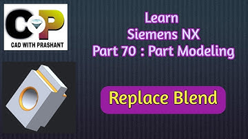 Learn Siemens NX :  Part 70 || Replace Blend command with detail.