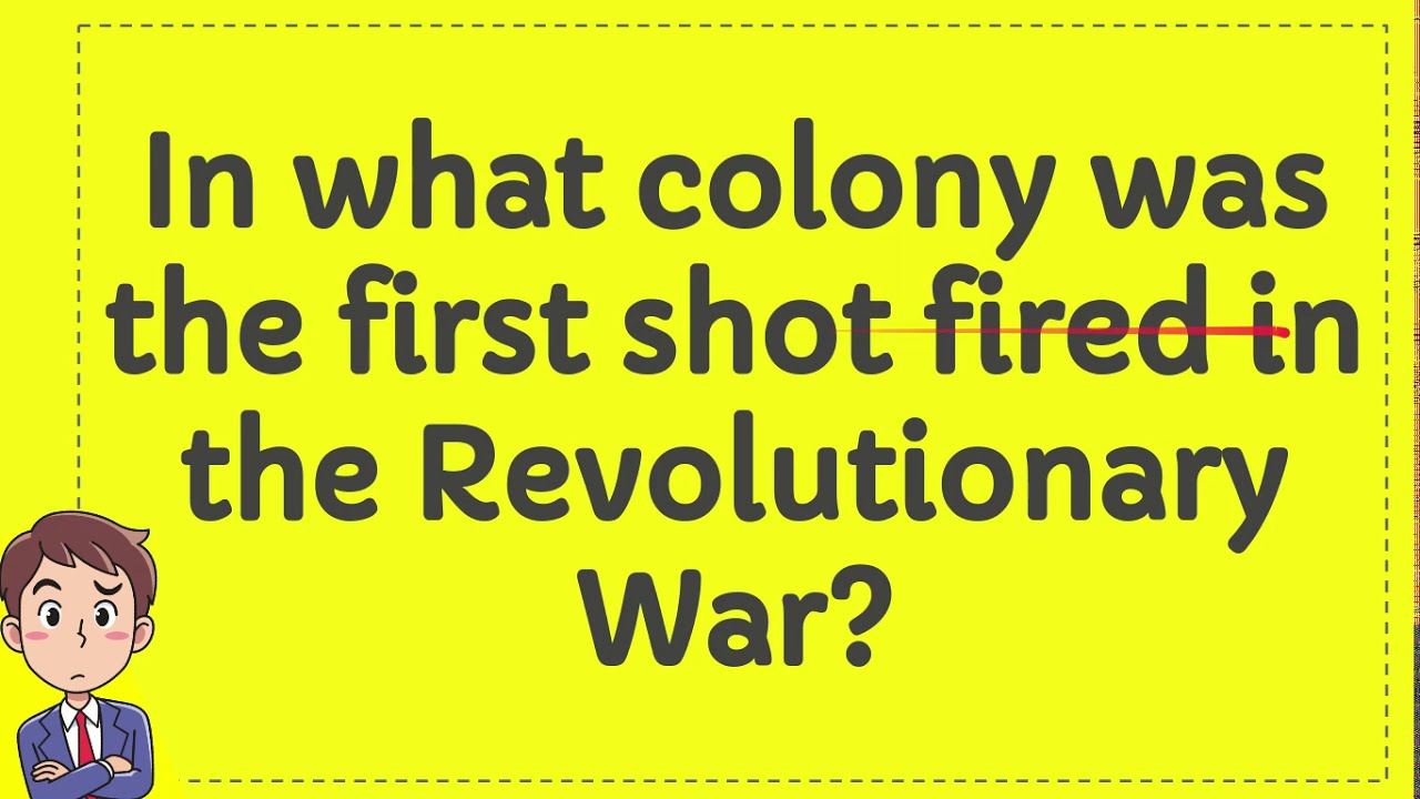 In what colony was the first shot fired in the Revolutionary War? - YouTube