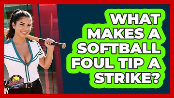 What Makes A Softball Foul Tip A Strike? - Softball Basics and Beyond