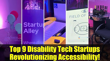 Top 9 Disability Tech Startups Revolutionizing Accessibility!