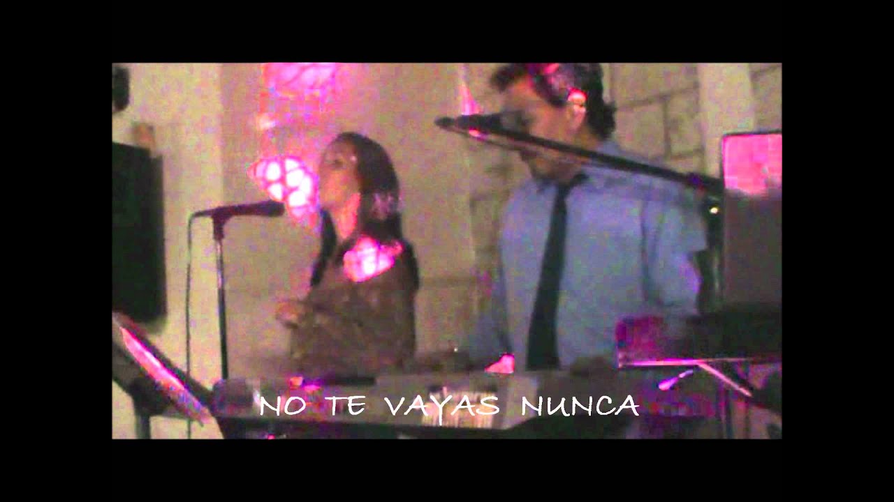 NO TE VAYAS NUNCA, soNocturno Dueto - YouTube