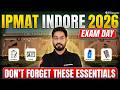 IPMAT Indore 2026 Exam Day Checklist ✅| Must-Have Items &amp; What to Avoid 🤔