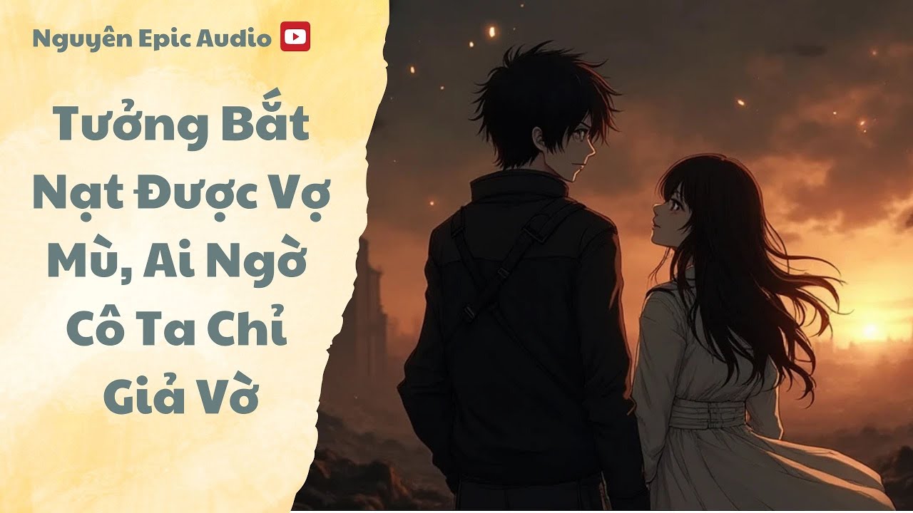FULL | Tưởng Bắt Nạt Được Vợ Mù, Ai Ngờ Cô Ta Chỉ Giả Vờ