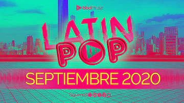 MIX SEPTIEMBRE 2020 - NUEVAS CANCIONES  - MIX LATIN POP - BBD MUSIC
