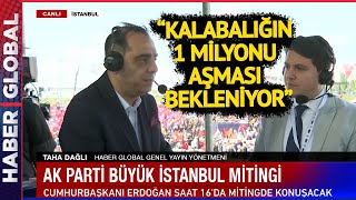 Haber Global Genel Yayın Yönetmeni Taha Dağlı AK Parti Büyük İstanbul Mitingini Yorumladı