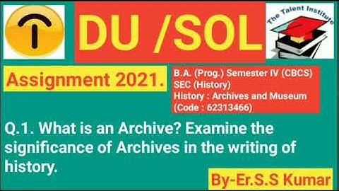 Q1.B.A. (Prog.) Semester IV (CBCS) SEC (History) History: Archives and Museum (Code : 62313466)