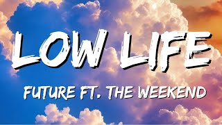 Future - Low Life (Lyrics) ft. The Weeknd