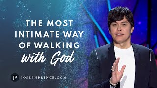 The Most Intimate Way Of Walking With God | Joseph Prince