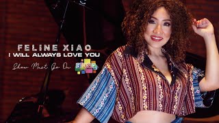 Feline Xiao performs I Will Always Love You LIVE on Show Must Go On
