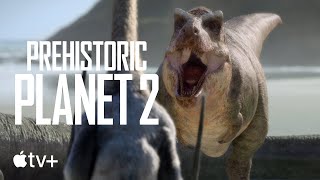 Prehistoric Planet - Season 2 - Official Trailer - Apple TV+