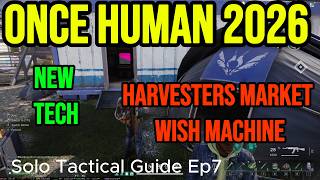 Episode 7 Wish Machine Harvesters Market | Once Human 2026 Solo Guide