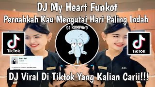 DJ MY HEART FUNKOT PERNAHKAH KAU MENGUTAI HARI PALING INDAH VIRAL DI TIKTOK TERBARU YANG KALIAN CARI