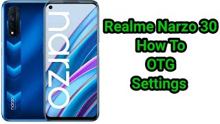 Realme Narzo 30 OTG Settings, How To Connect OTG Cable in Realme Narzo 30