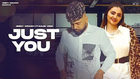 Just You (Full Video) Jimmy Wraich | Gauri Virdi | New Punjabi Song 2022 | Asi Te Kita Pyar Sohnea