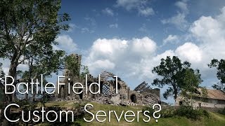 BattleField 1: Custom Servers and DVR? BF1 Leaked files discussion @TrophiHunterSeth