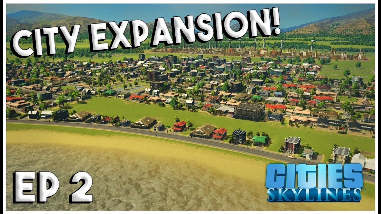 CITY EXPANSION & NAMING THE CITY! - Cities Skylines Gameplay City