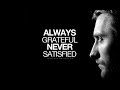 Always grateful never satisfied  motivational