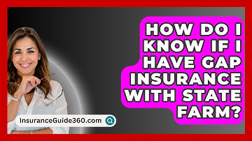 How Do I Know If I Have Gap Insurance with State Farm? -  InsuranceGuide360.com
