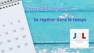JKL- cours A1 leçon 9 - se repérer dans le temps