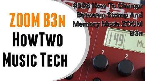 #008 How To Change Between Stomp And Memory Mode ZOOM B3n
