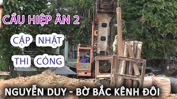 Cập nhật Xây Cầu HIỆP ÂN 2 chợ Xóm Củi bến NGUYỄN DUY Bờ Bắc Kênh Đôi Quận 8 - Sài Gòn ngày nay