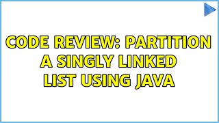 Code Review: Partition a singly linked list using Java (2 Solutions!!)