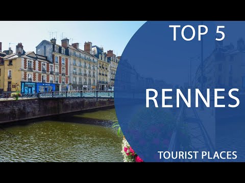 Top 5 Best Tourist Places to Visit in Rennes | France - English