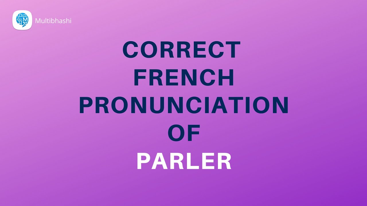 How to pronounce 'Groups of verbs' (parler) in French? French