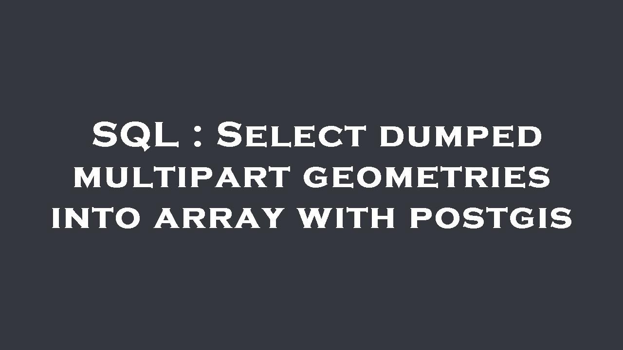 SQL : Select dumped multipart geometries into array with postgis - YouTube