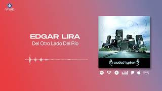 Del Otro Lado Del Río | Visualizer | @edgarliraoficial