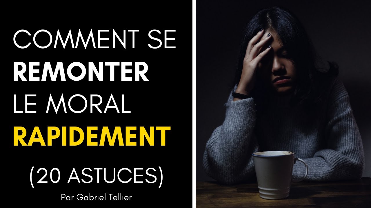 Astuces Simples Pour Se Remonter Le Moral Rapidement