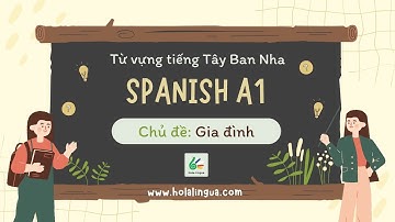 Từ vựng tiếng Tây Ban Nha A1 - Chủ đề: Các Thành viên trong Gia đình
