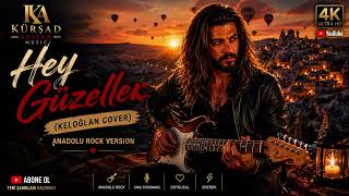 🎵 Hey Güzeller (Keloğlan Cover) Anadolu Rock Version Kürşad Arslan 