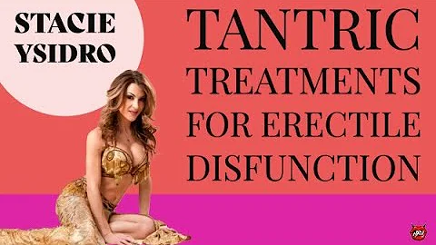 StacieYsidro: Tantric Treaments For Erectile Disfu...