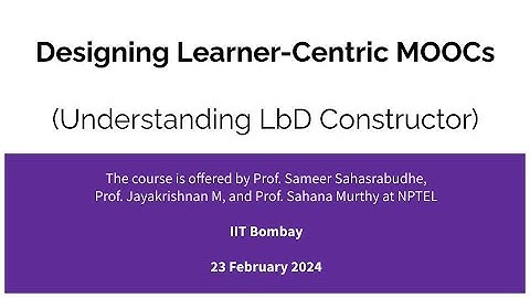 Designing Learner-Centric MOOCs- Using LbD Constructor 23Feb2024