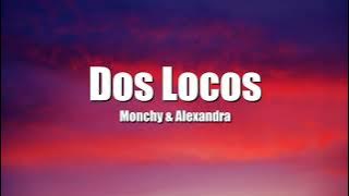 Dos Locos , Monchy y Alexandra(Letra/Lyric)