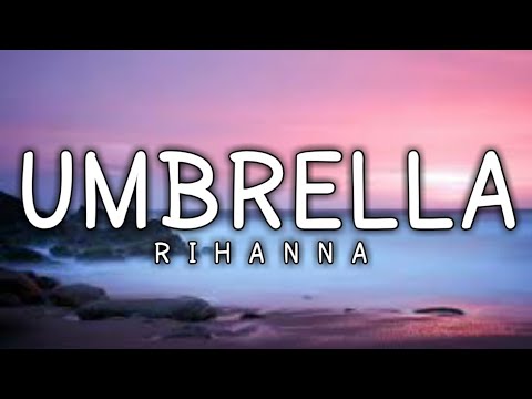Rihanna - Umbrella ( Lyrics ) - YouTube