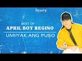 April Boy Regino - Umiiyak Ang Puso (Official Audio)