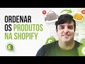 Ordenando os produtos da sua loja Shopify