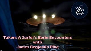 Taken: A Surfer's Eerie Encounters with James Benjamin Pike